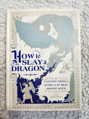 How to Slay a Dragon Cait Stevenson Hardcover 1st Tiller Press 2021 Medieval Gui